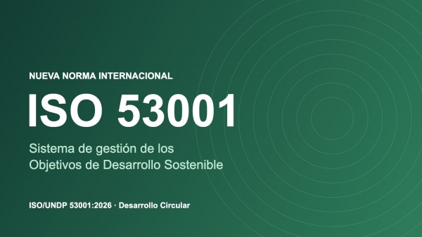 ISO 53001: LA NUEVA NORMA PARA GESTIONAR LOS ODS EN LA EMPRESA