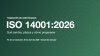 Transicion a ISO 14001:2026: que cambia, plazos y como prepararse